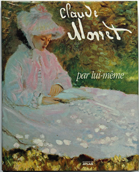 Livre Claude Monet par lui-même Edité par Ed. Atlas 1989