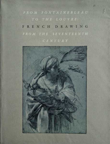 FROM FONTAINEBLEAU TO THE LOUVRE FRENCH DRAWINGS FROM THE SEVENTEENTH CENTURY